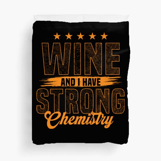 Wine And I Have Strong Chemistry Statement Duvet Covers