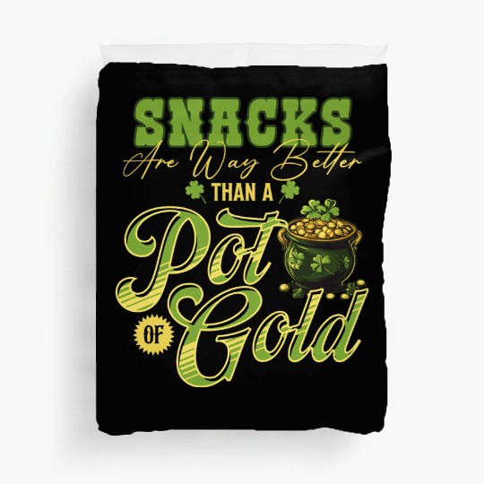 Snacks Are Better Than A Pot Of Gold St Patricks Duvet Covers