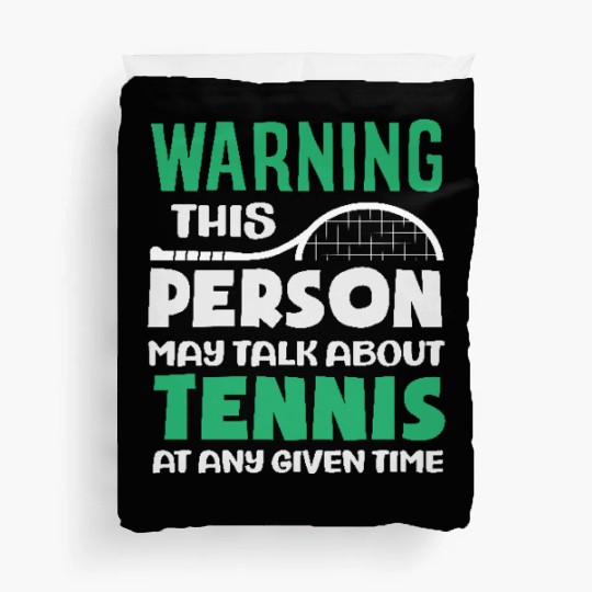 Warning You May Talk About Tennis Anytime Duvet Covers
