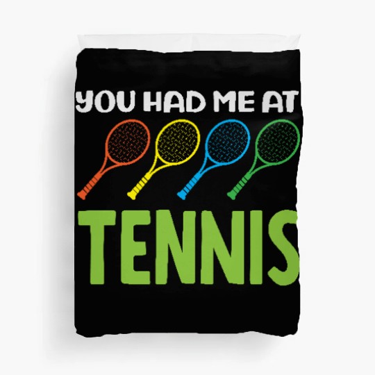 You Had Me At Tennis Passion Duvet Covers