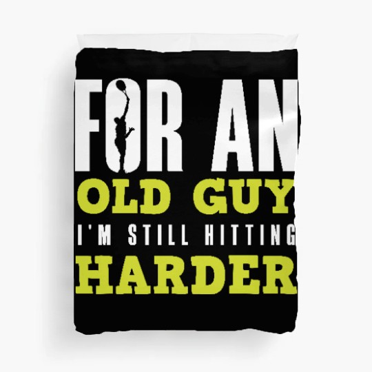 Tennis For An Old Guy I'm Still Hitting Harder Duvet Covers