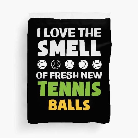 Love The Smell Of Fresh Tennis Balls Duvet Covers