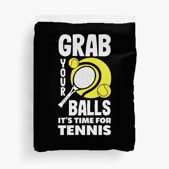 Grab Your Balls It's Time For Tennis Fun Duvet Covers