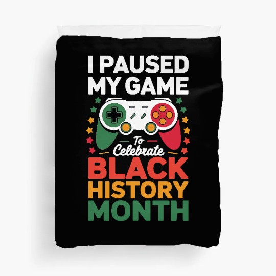I Paused My Game To Celebrate Black History Month Duvet Covers