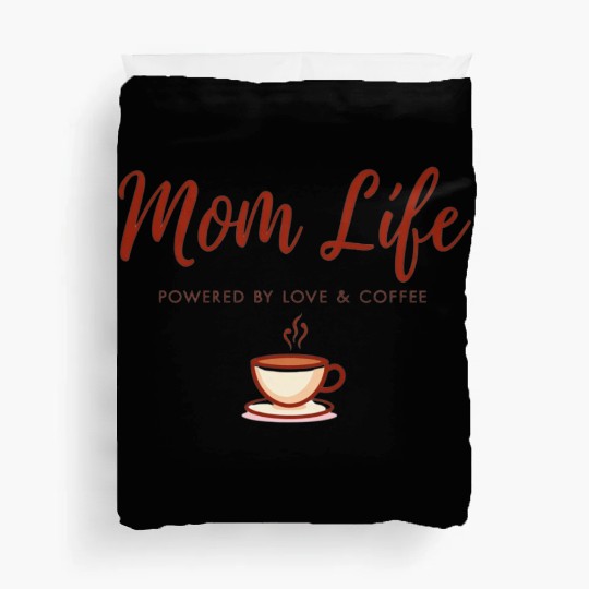 Mom Life Powered by Love Coffee Duvet Covers