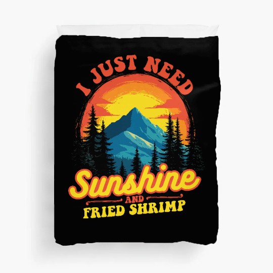 I Just Need Sunshine And Fried Shrimp Outdoor Duvet Covers