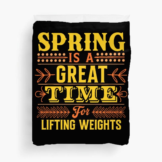 Spring Is A Great Time For Lifting Weights Duvet Covers