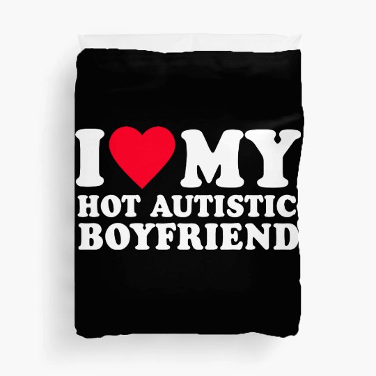 i love my hot autistic boyfriend Duvet Covers