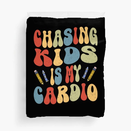 Daycare Teacher Childcare Chasing Kids Is Cardio Duvet Covers