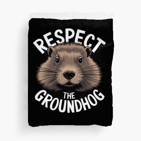 Respect The Groundhog Duvet Covers