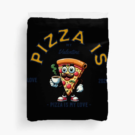 Pizza Is My Valentine Cheesy Love Duvet Covers