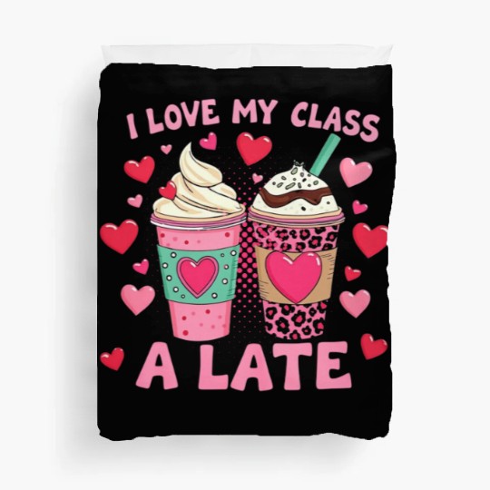 Teachers Valentine Day I Love My Class A Latte Duvet Covers