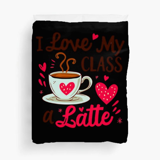 Funny I Love My Class A Latte Coffee Teacher Duvet Covers