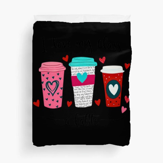 Teachers Valentine Day I Love My Class A Latte Duvet Covers