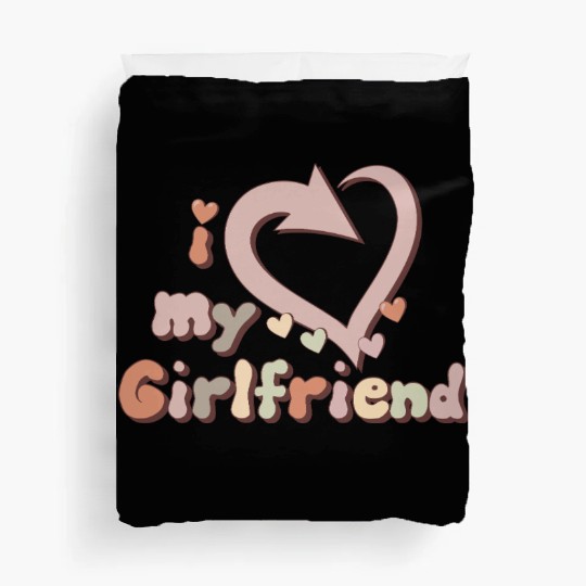 I LOVE MY GIRLFRIEND Duvet Covers