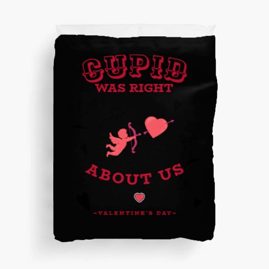 CUPID WAS RIGHT ABOUT US Duvet Covers