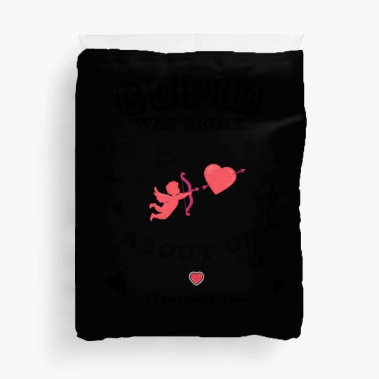 CUPID WAS RIGHT ABOUT US Duvet Covers
