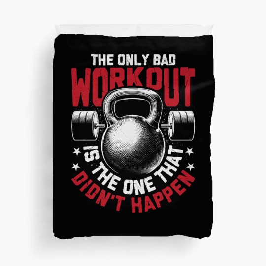 The Only Bad Workout Duvet Covers