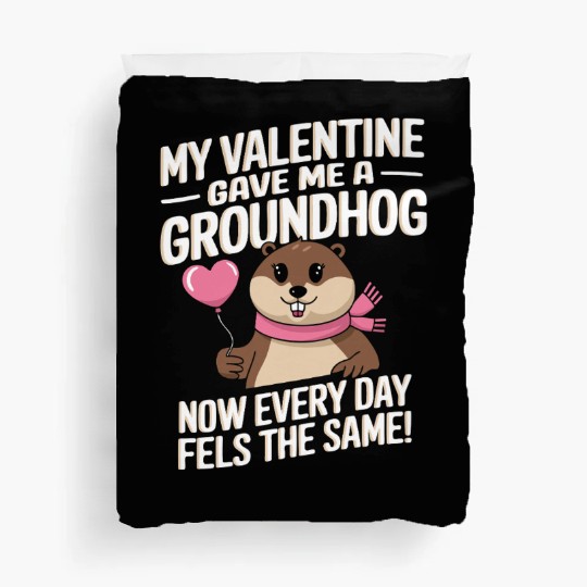 My valentine gave me a groundhog Duvet Covers