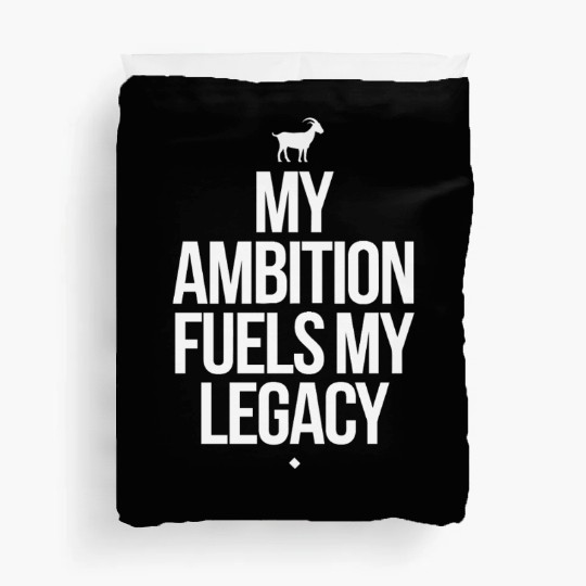 Capricorn Zodiac Ambition Fuels My Legacy Duvet Covers