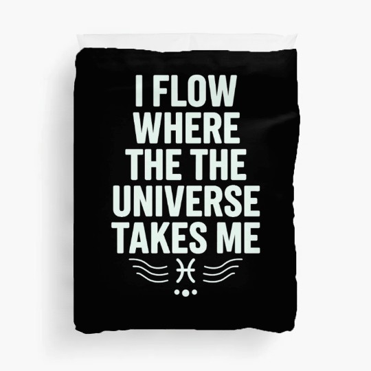 Pisces Zodiac: I Flow Where The Universe Takes Me Duvet Covers