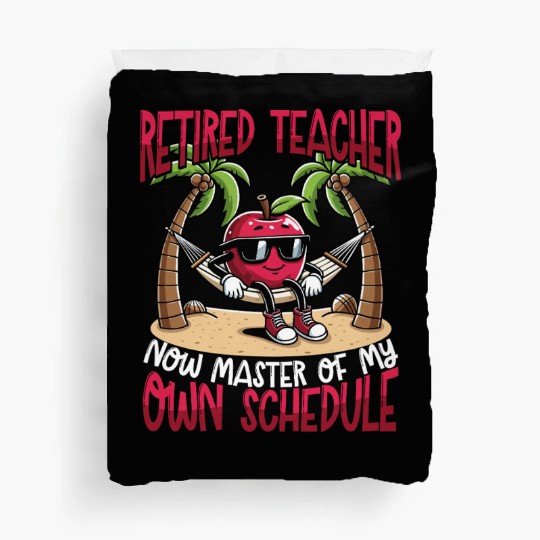 Retired Teacher Master of My Own Schedule Duvet Covers