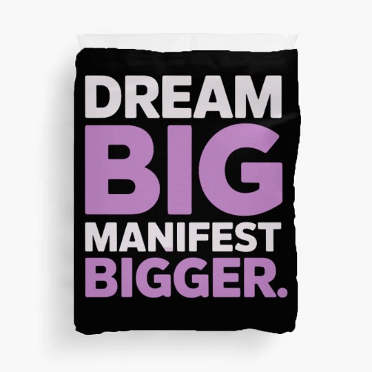 Dream Big Manifest Bigger Abundance Quote Duvet Covers