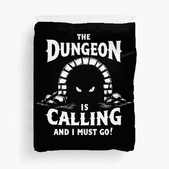 The Dungeon Is Calling And I Must Go - RPG Gamer Duvet Covers
