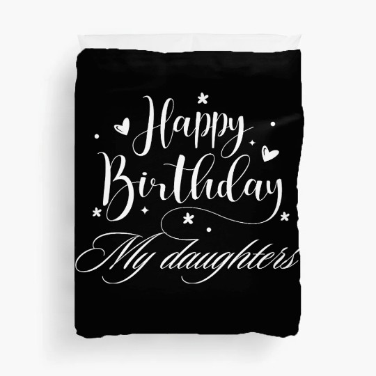 Happy Birthday my daughter Duvet Covers