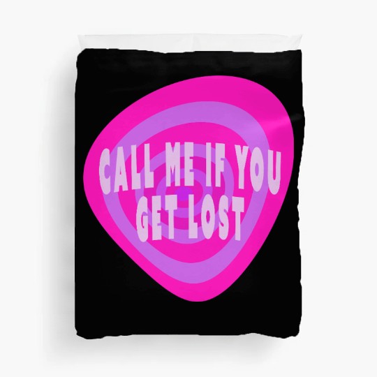 Call me if you get lost Duvet Covers