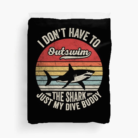 I Don't Have To Outswim The Shark Scuba Diving Duvet Covers
