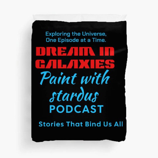 Paint with stardust, dream in galaxies, astronomy Duvet Covers