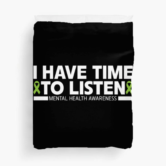 I Have Time To Listen Mental Health Awareness Duvet Covers