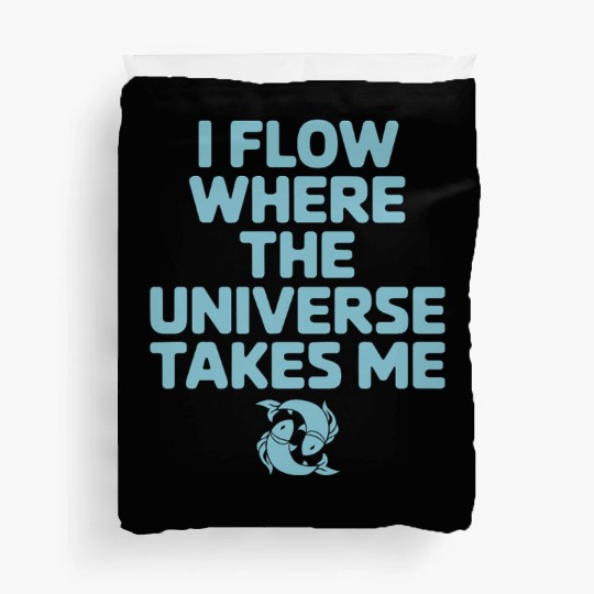 Pisces Zodiac: I Flow Where The Universe Takes Me Duvet Covers