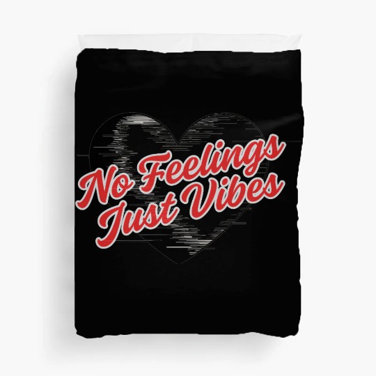 No Feelings Just Vibes - Aesthetic Love Duvet Covers
