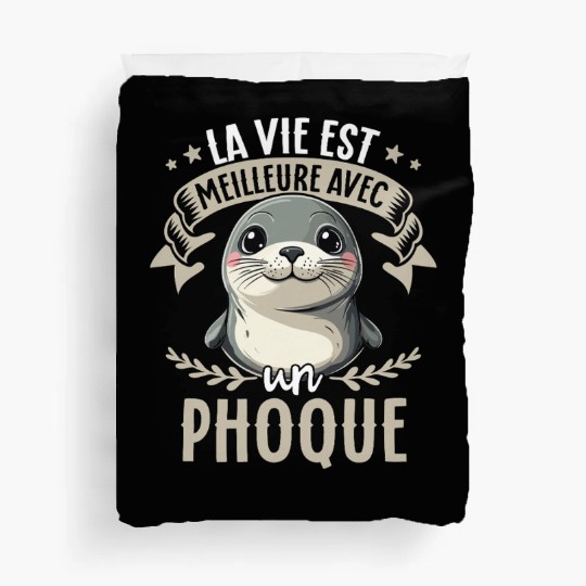 La Vie Est Meilleure Avec Un Phoque - Sweet Seal Duvet Covers