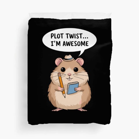 Hamster Writer Author Plot Twist I'm Awesome Duvet Covers