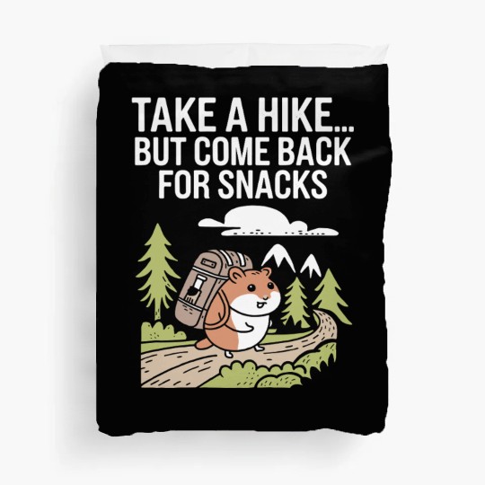 Take A Hike But Come Back For Snacks Hamster Duvet Covers