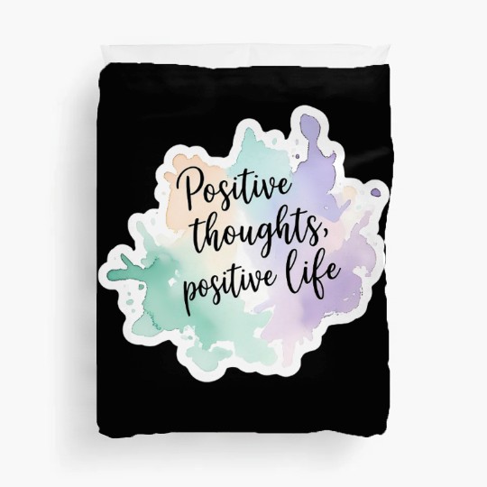 Positive Thoughts, Positive Life – Calming Duvet Covers