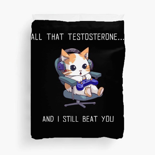 All That Testosterone, I Beat You Gamer Girlfriend Duvet Covers