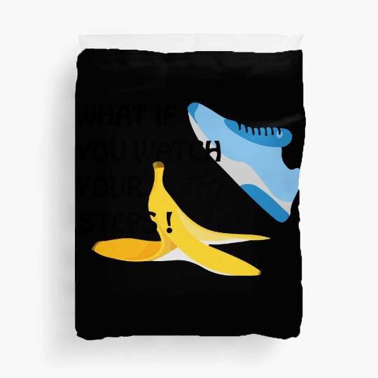 What if You Watch Your Steps Banana Peel Duvet Covers