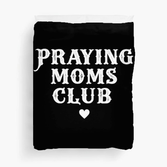 Praying Moms Club - Proud Prayer Duvet Covers