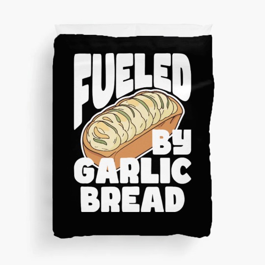 Fueled by Garlic Bread – Endless Power Duvet Covers