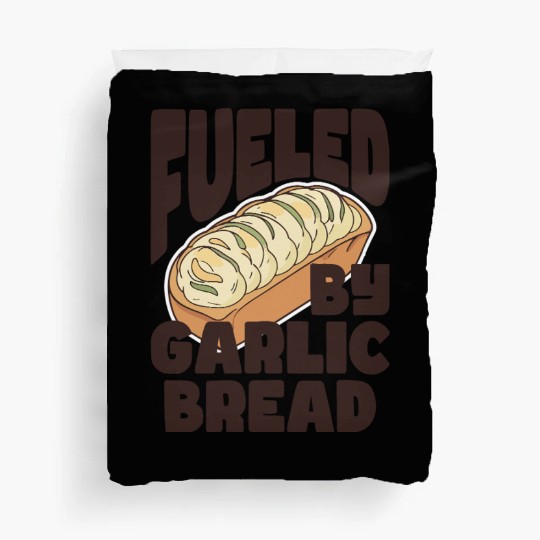 Fueled by Garlic Bread – Endless Power Duvet Covers