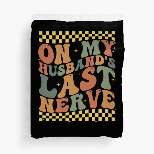 On My Husband's Last Nerve Duvet Covers