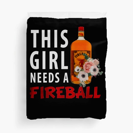 This Girl Needs A Fireball Duvet Covers
