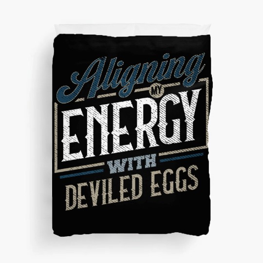 Aligning My Energy With Deviled Eggs Humor Duvet Covers