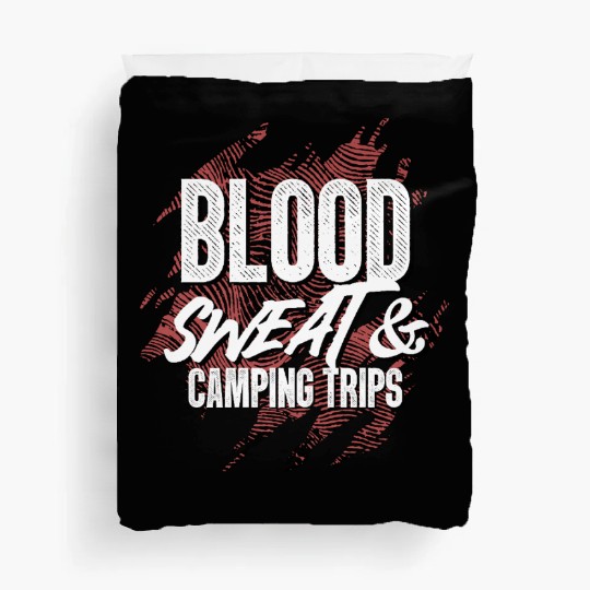 Blood Sweat And Camping Trips Adventure Duvet Covers