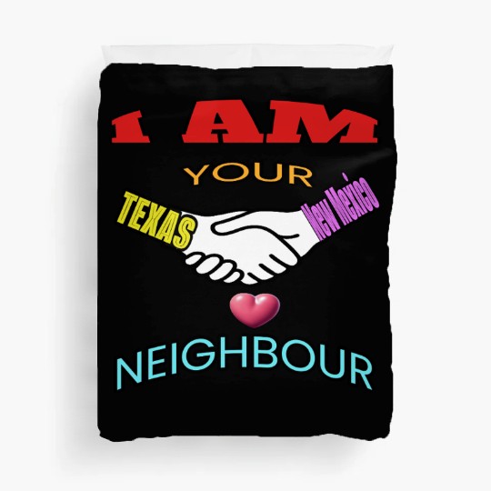 I AM YOUR NEIGHOUR TEXAS AND NEW MEXICO Duvet Covers