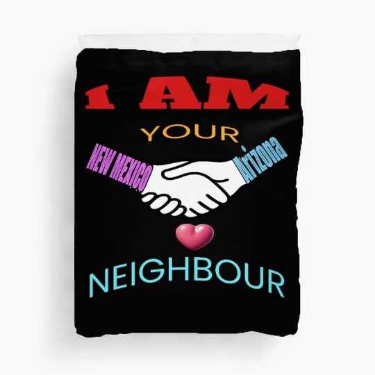 I AM YOUR NEIGHOUR NEW MEXICO AND Arizonna Duvet Covers